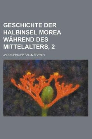 Cover of Geschichte Der Halbinsel Morea Wahrend Des Mittelalters, 2