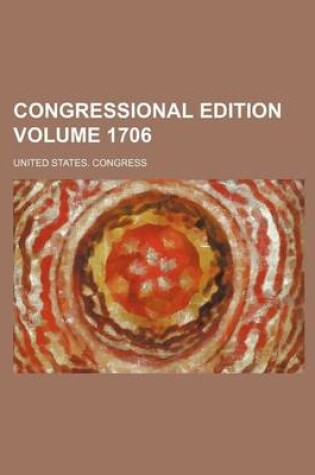 Cover of Congressional Edition Volume 1706