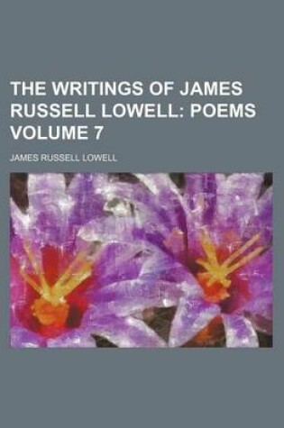 Cover of The Writings of James Russell Lowell; Poems Volume 7