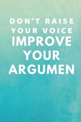 Book cover for Don't raise your voice improve your argumen