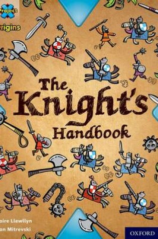 Cover of Project X Origins: Brown Book Band, Oxford Level 9: Knights and Castles: The Knight's Handbook