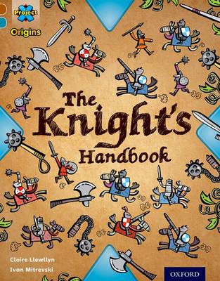 Cover of Project X Origins: Brown Book Band, Oxford Level 9: Knights and Castles: The Knight's Handbook