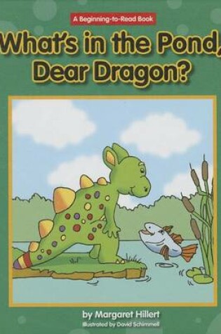 Cover of What's in the Pond, Dear Dragon?