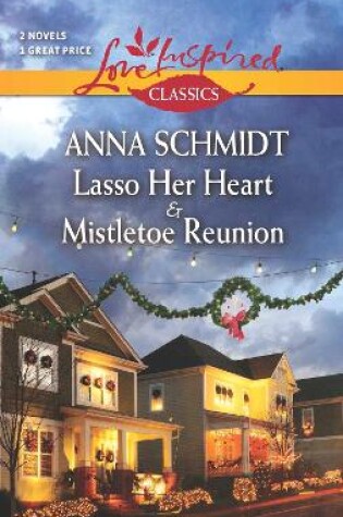 Cover of Lasso Her Heart/Mistletoe Reunion