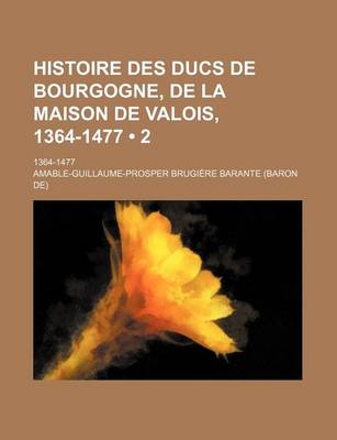 Book cover for Histoire Des Ducs de Bourgogne, de La Maison de Valois, 1364-1477 (2)