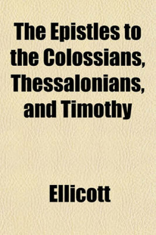 Cover of The Epistles to the Colossians, Thessalonians, and Timothy