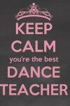 Book cover for Keep Calm You're the Best Dance Teacher