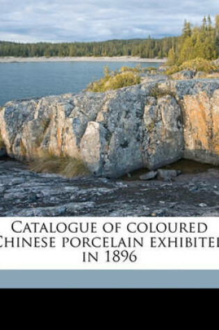 Cover of Catalogue of Coloured Chinese Porcelain Exhibited in 1896