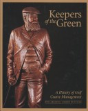 Book cover for Delete Keepers of the Green: A History of Golf Cou Rse Management