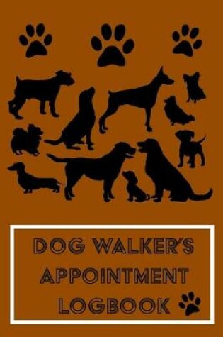 Cover of Dog Walker's Appointment Logbook Brown