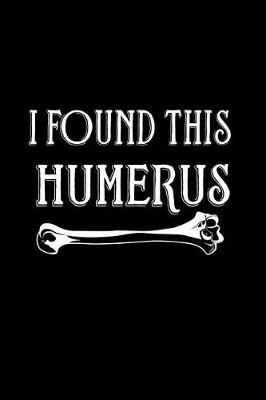 Book cover for I Found This Humerus