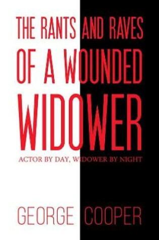 Cover of The Rants and Raves of a Wounded Widower