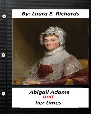 Book cover for Abigail Adams and her times, By Laura E. Richards (Original Classics)