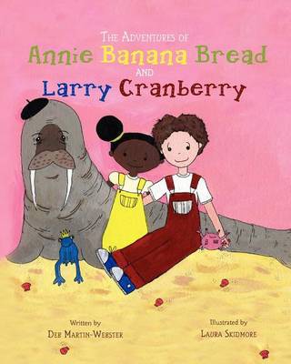 Book cover for The Adventures of Annie Banana Bread and Larry Cranberry