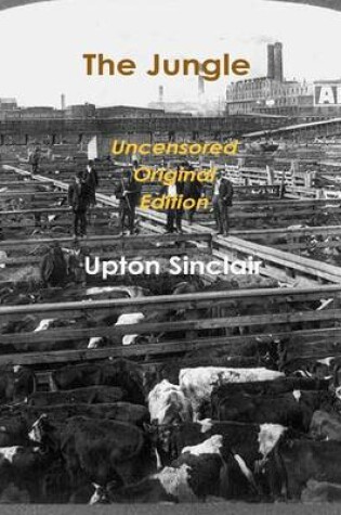 Cover of The Jungle - Uncensored Original Edition