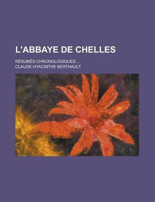 Book cover for L'Abbaye de Chelles; Resumes Chronologiques ...