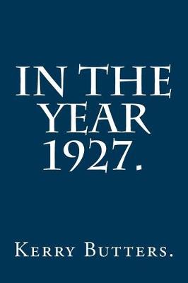 Cover of In the Year 1927.