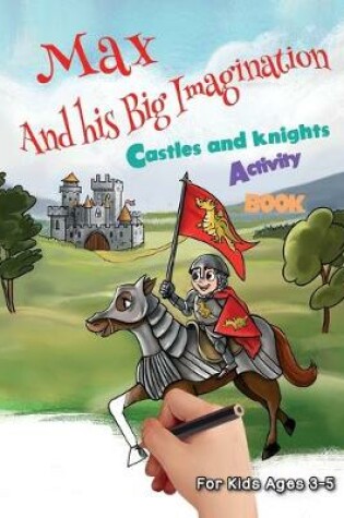 Cover of Max and his Big Imagination - Castles and Knights Activity Book