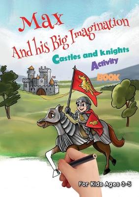 Book cover for Max and his Big Imagination - Castles and Knights Activity Book