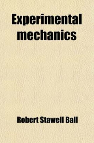 Cover of Experimental Mechanics; A Course of Lectures Delivered at the Royal College of Science for Ireland