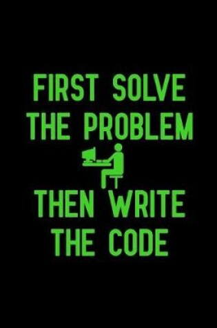 Cover of First solve the problem then write the code