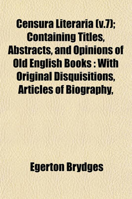 Book cover for Censura Literaria (V.7); Containing Titles, Abstracts, and Opinions of Old English Books