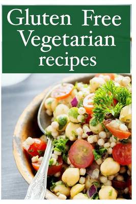 Book cover for Gluten Free Vegetarian - The Ultimate Recipe Guide