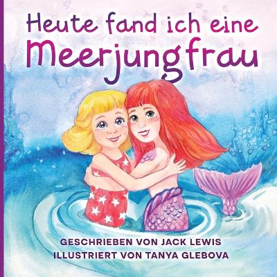 Book cover for Heute fand ich eine Meerjungfrau