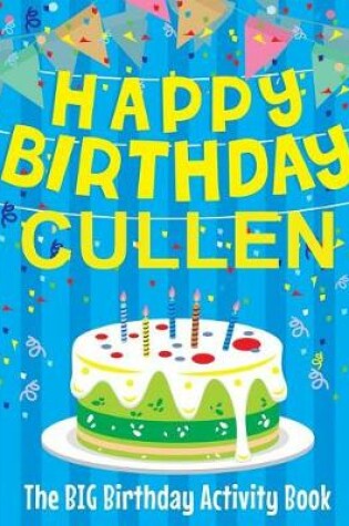 Cover of Happy Birthday Cullen - The Big Birthday Activity Book