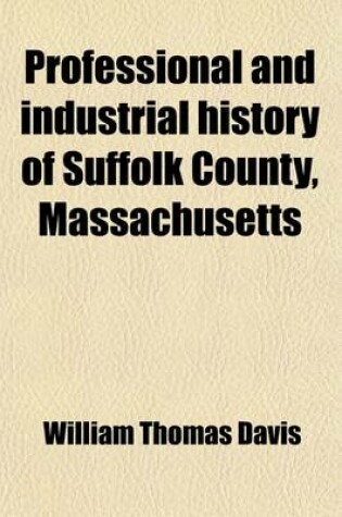 Cover of Professional and Industrial History of Suffolk County, Massachusetts (Volume 2)