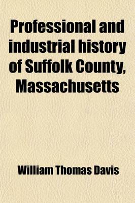 Book cover for Professional and Industrial History of Suffolk County, Massachusetts (Volume 2)