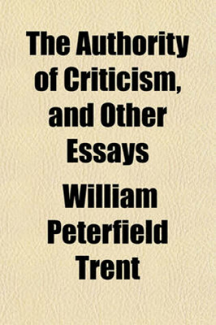 Cover of The Authority of Criticism, and Other Essays