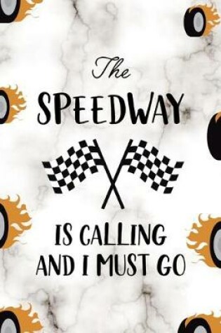 Cover of The Speedway Is Calling And I Must Go