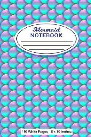 Cover of Mermaid Notebook 110 White Pages 8x10 inches