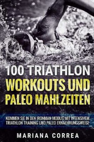 Cover of 100 Triathlon Workouts Und Paleo Mahlzeiten