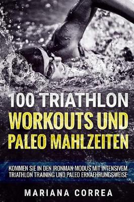 Book cover for 100 Triathlon Workouts Und Paleo Mahlzeiten