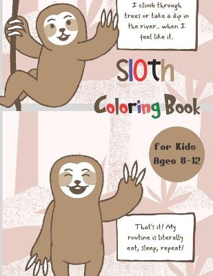 Book cover for Sloth Coloring Book for Kids Ages 8-12