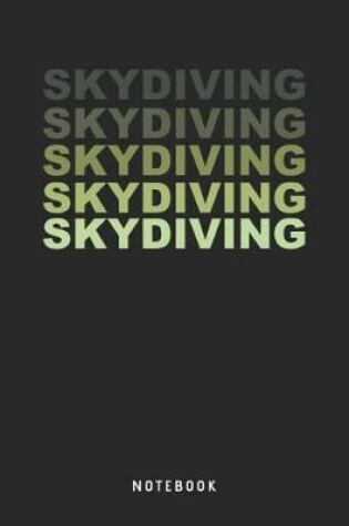 Cover of Skydiving Skydiving Skydiving Skydiving Skydiving - Notebook