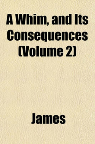 Cover of A Whim, and Its Consequences (Volume 2)