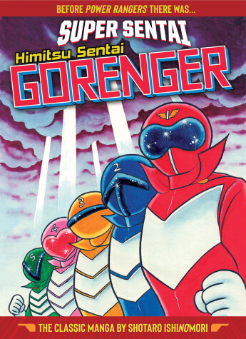 Book cover for SUPER SENTAI: Himitsu Sentai Gorenger  The Classic Manga Collection