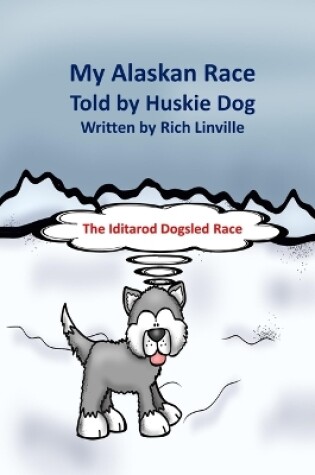 Cover of My Alaskan Race Told by Huskie Dog