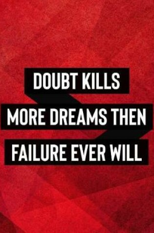 Cover of Doubt Kills More Dreams Then Failure Ever Will