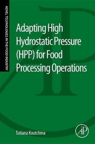 Cover of Adapting High Hydrostatic Pressure (Hpp) for Food Processing Operations