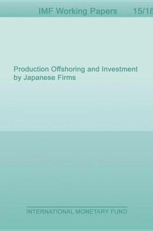 Cover of Production Offshoring and Investment by Japanese Firms