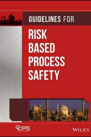 Cover of Guidelines for Risk Based Process Safety