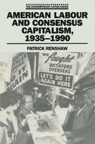 Cover of American Labour and Consensus Capitalism, 1935-90