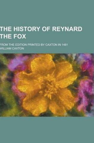 Cover of The History of Reynard the Fox; From the Edition Printed by Caxton in 1481