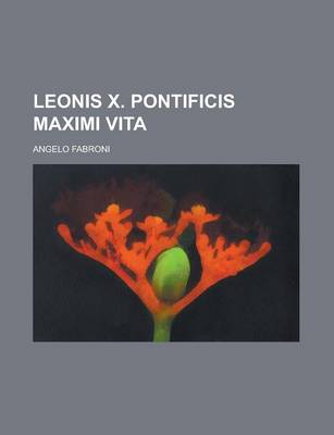 Book cover for Leonis X. Pontificis Maximi Vita