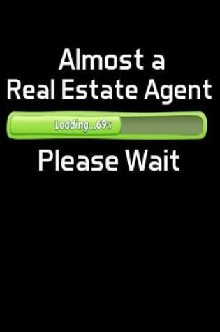 Cover of Almost a Real Estate Agent Please Wait