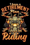 Book cover for I Have A Retirement Plan I Plan On Riding